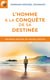 L'homme à la conquête de sa destinée