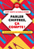 Parler chiffres, ça compte ! - 18 techniques imparables pour manier les chiffres
