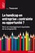 Le handicap en entreprise : contrainte ou opportunité ? - Vers un management équitable de la singularité