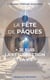 La fête de Pâques - "Je suis la résurrection et la vie"