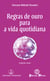 Regras de ouro para a vida quotidiana