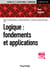 Logique : fondements et applications - Cours et exercices corrigés