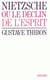 Nietzsche - Ou le déclin de l'esprit