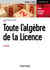 Toute l'algèbre de la Licence - 6e éd. - Cours et exercices corrigés
