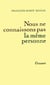 Nous ne connaissons pas la même personne
