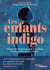 Les enfants indigo - Comprendre et accompagner ces enfants à la sensibilité "extra-ordinaire"
