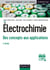 Électrochimie - 4e éd. - Des concepts aux applications - Cours et exercices corrigés