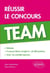 Réussir le concours TEAM •Méthode, 3 concours blancs corrigés, + de 500 questions