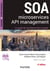 SOA, Microservices, API management - Le guide de l'architecte d'un SI agile
