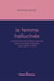 La femme hallucinée - Construction de la faute sexuelle dans la société française entre 1870 et 1914