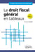 Le droit fiscal général en tableaux