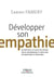 Développer son empathie - Se mettre à la place de l'autre pour comprendre et anticiper ses émotions et réactions