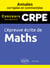 L'épreuve écrite de Maths. CRPE. Annales corrigées et commentées. Concours 2021/2022/2023
