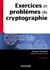 Exercices et problèmes de cryptographie - 4e éd
