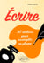 Écrire - 30 ateliers pour assouplir sa plume