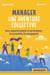 Manager : une aventure collective ! - Sens, épanouissement et performance : les essentiels du management