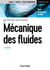 Mécanique des fluides - 4e éd - Cours, 70 exercices corrigés