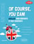 Of course, you can! - Anglais pour débutants et faux-débutants. (Méthode A1-A2)