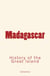 Madagascar - History of the Great Island