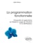 La programmation fonctionnelle - Introduction et applications en Haskell à l'usage de l'étudiant et du développeur