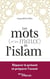 Les mots (et les maux) de l'islam - Réparer le présent et préparer l'avenir