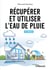 Récupérer et utiliser l'eau de pluie