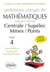 Problèmes de mathématiques posés aux concours Centrale/Supélec - Mines/Ponts - toutes filières - 2014-2015 - tome 4