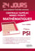 Mathématiques 24 jours pour préparer l’oral des concours Centrale/Supélec/Mines/Ponts - Filière PSI - 2ème édition actualisée