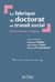 La fabrique du doctorat en travail social - Controverses et enjeux