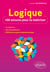 Logique : 100 astuces pour la maîtriser