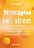 Stratégies anti-stress - Guide tactique pour se libérer du stress sous toutes ses formes