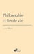 Philosophie et fin de vie