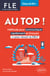 AU TOP ! Objectif B1+ (FLE. Français langue étrangère) - Méthode pour communiquer rapidement en français et pour réussir le DELF (avec audios)