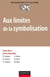 Aux limites de la symbolisation - Désymbolisation et asymbolisation