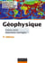 Géophysique - 5e éd. - Cours, étude de cas et exercices corrigés