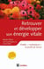 Retrouver et développer son énergie vitale - Vitalité, «motivateurs» et profils de forme