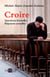 Croire - Questions éternelles, réponses actuelles