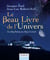 Le Beau Livre de l'Univers - 3e. éd. - Du Big Bang au Big Crunch