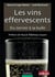 Les vins effervescents - Du terroir à la bulle