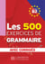Les 500 exercices de grammaire + corrigés (B2)
