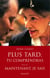 Plus tard, tu comprendras Le film