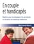 En couple et handicapés - Repères pour accompagner les personnes en situation de handicap intellectuel