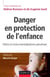 Danger en protection de l'enfance - Dénis et instrumentalisations perverses