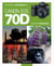 Obtenez le maximum du Canon EOS 70D