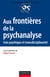 Aux frontières de la psychanalyse - Soin psychiques et transdisciplinarité