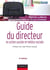 Guide du directeur en action sociale et médico-sociale - 4e éd. - Responsabilités et compétences - Environnement et projet - Stratégies et outils