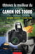 Obtenez le meilleur du Canon EOS 1000D