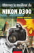Obtenez le meilleur du Nikon D300