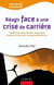 Réagir face à une crise de carrière - Transformer licenciements, stagnations et autre