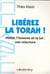 Libérez la Thora ! - Moïse, l'homme et la loi : une relecture